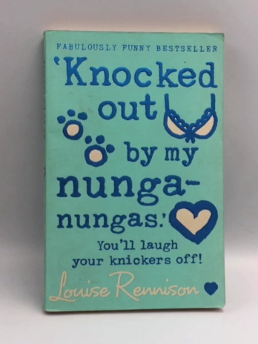 Knocked Out by My Nunga-Nungas - Louise Rennison; 