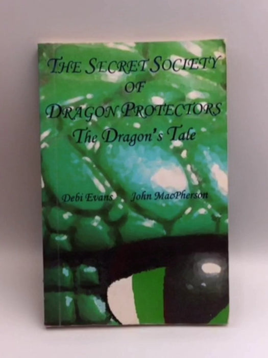 The Dragon's Tale (secret Society Of Dragon Protectors) - Debi Evans; John Macpherson