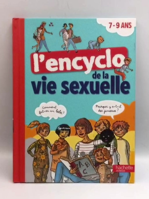L'encyclo de la vie sexuelle 7-9 ans - Hardcover - Cohen, Jean; Verdoux, Docteur Christiane; Kahn-Nathan, Jacqueline; 