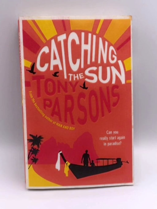 Catching the Sun - Tony Parsons; 