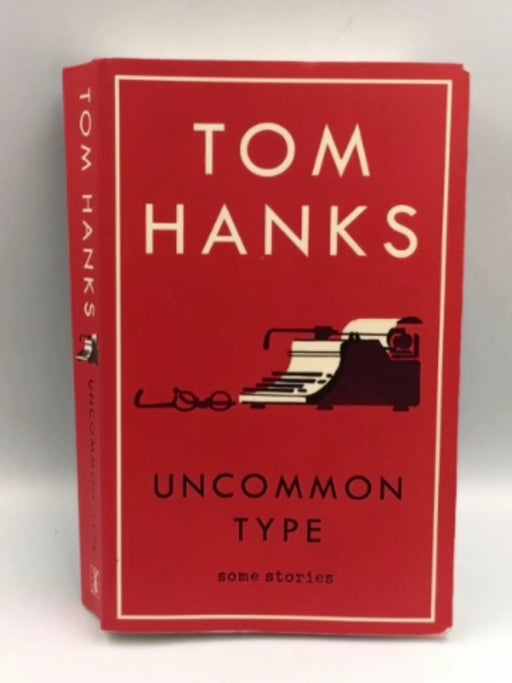 Uncommon Type - Tom Hanks; 