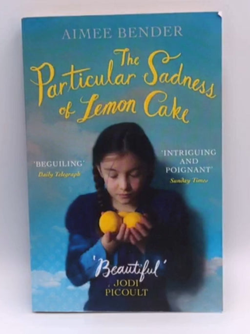 The Particular Sadness of Lemon Cake - Aimee Bender