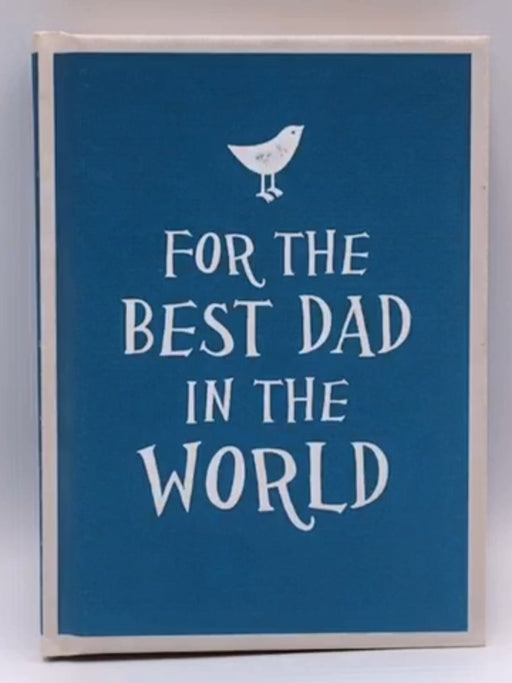 For the Best Dad in the World - Hardcover - Summersdale; 