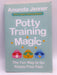 Potty Training Magic - Amanda Jenner; 