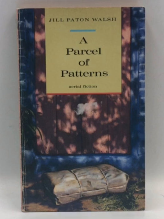 A Parcel of Patterns - Jill Paton Walsh; 