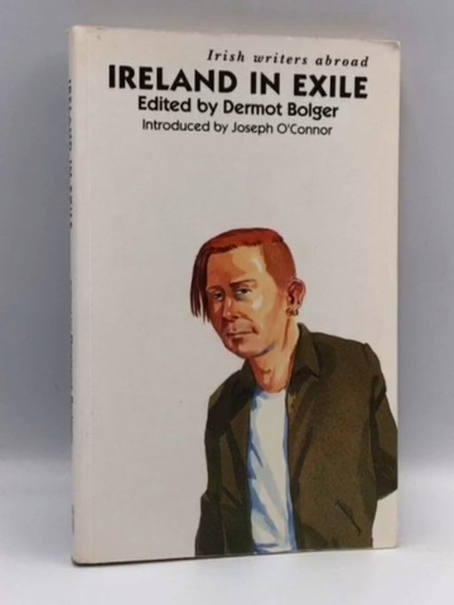 Ireland in Exile - Dermot Bolger; 