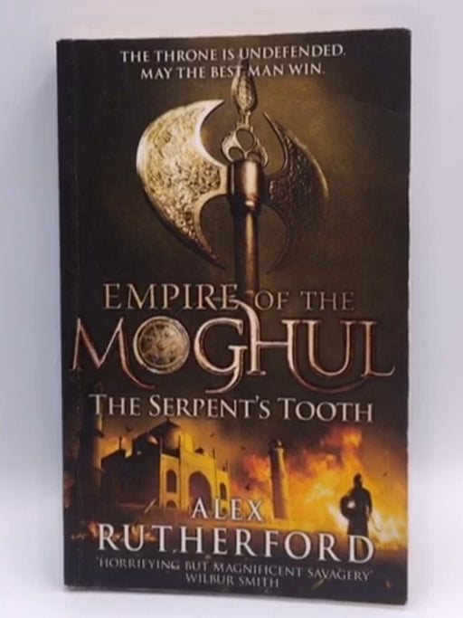 Empire of the Moghul: The Serpent's Tooth - Alex Rutherford; 