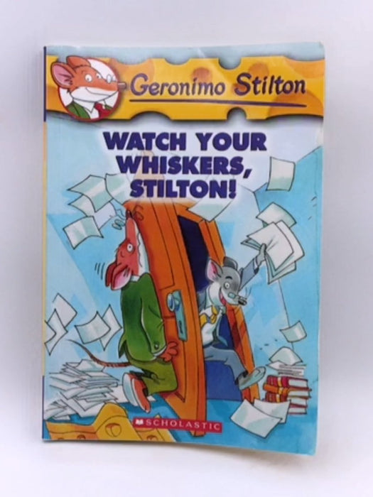 Watch Your Whiskers, Stilton!  - Stilton, Geronimo; 