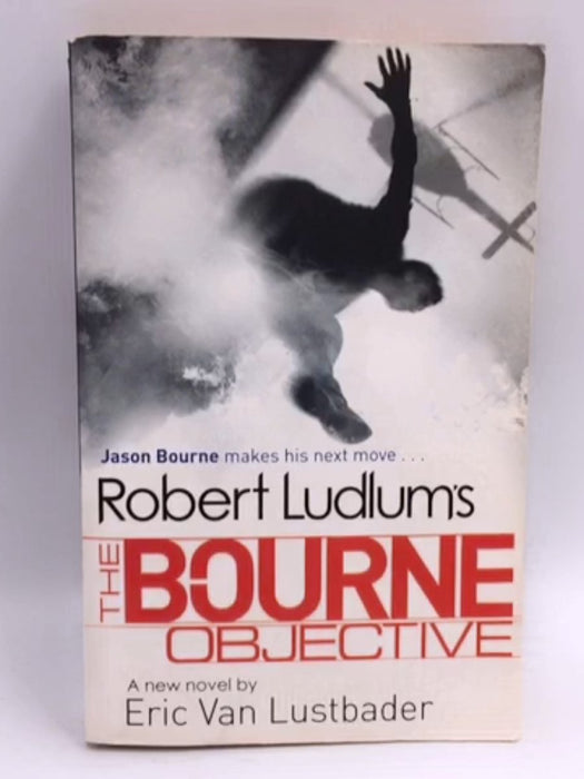 The Bourne Objective - Eric Van Lustbader; Robert Ludlum; Robert Ludlum; 