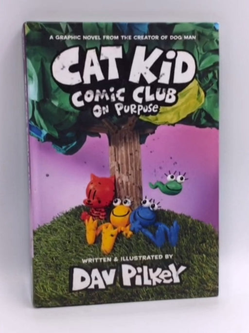Cat Kid Comic Club #3: a Graphic Novel: from the Creator of Dog Man - Dav Pilkey