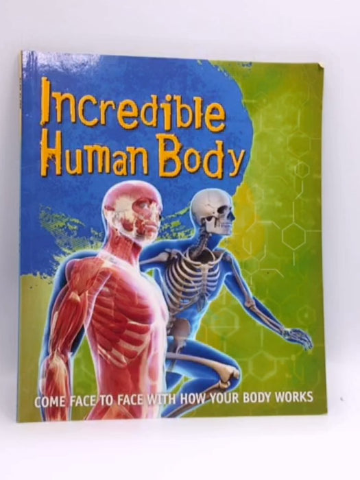 Fast Facts: Incredible Human Body - Editors of Kingfisher; 