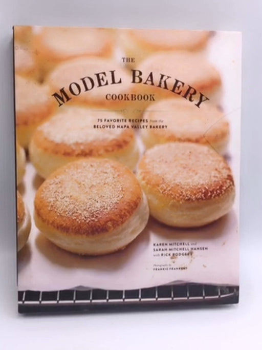 The Model Bakery Cookbook - Hardcover - Karen Mitchell; Sarah Mitchell Hansen; 
