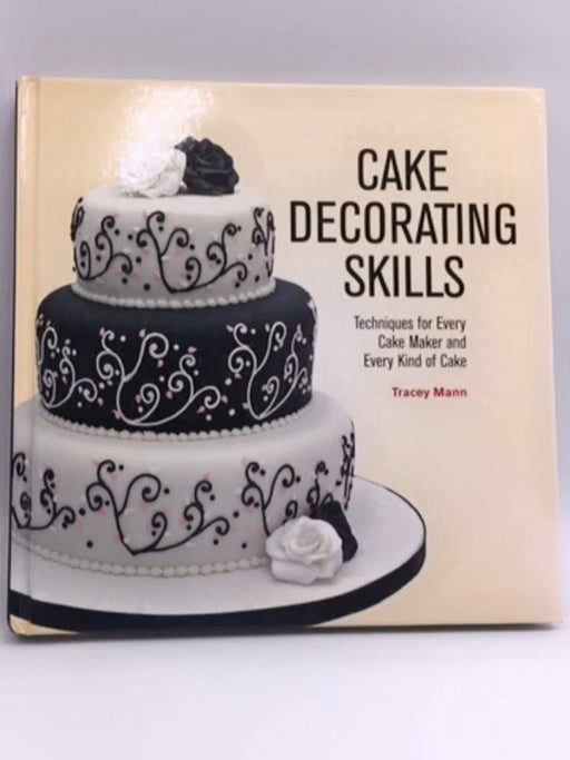 Cake Decorating Skills - Hardcover - Tracey Mann; 