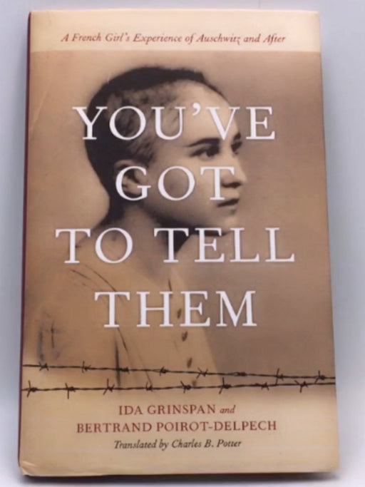 You’ve Got to Tell Them - Hardcover - Ida Grinspan; Bertrand Poirot-Delpech; 