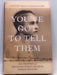 You’ve Got to Tell Them - Hardcover - Ida Grinspan; Bertrand Poirot-Delpech; 