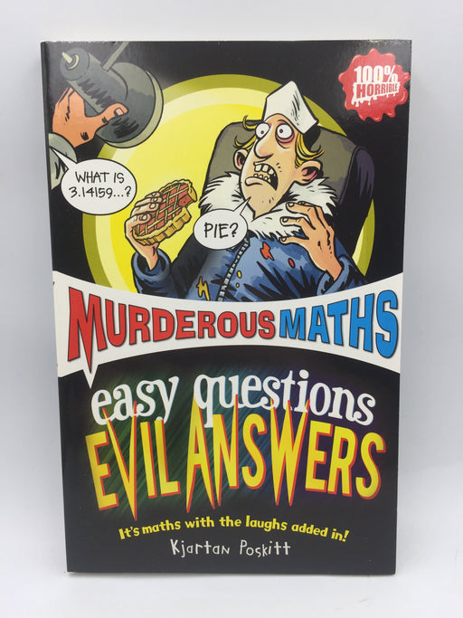 Murderous Maths: Easy Questions, Evil Answers - Kjartan Poskitt