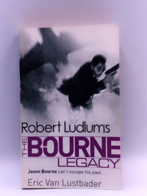 Robert Ludlum's The Bourne Legacy - Eric Van Lustbader