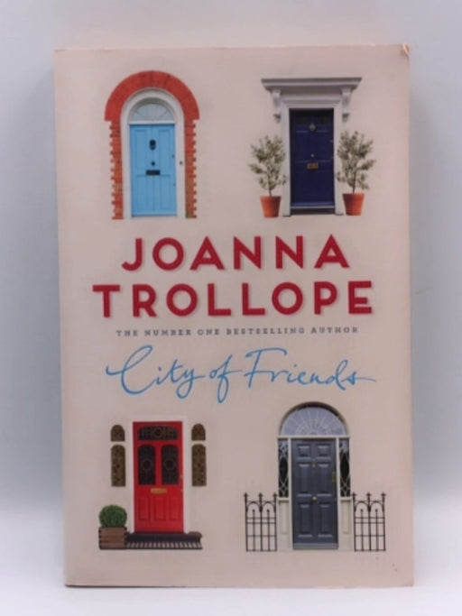 CITY OF FRIENDS - Trollope Joanna