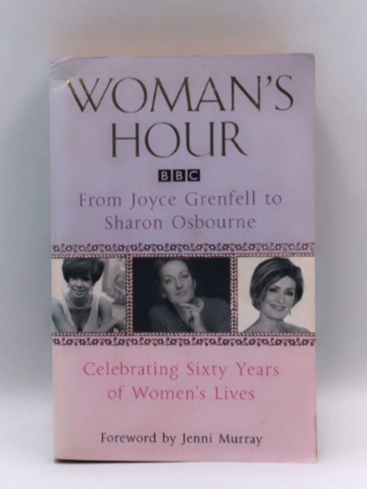 "Woman's Hour" from Joyce Grenfell to Sharon Osbourne - Jenni Murray