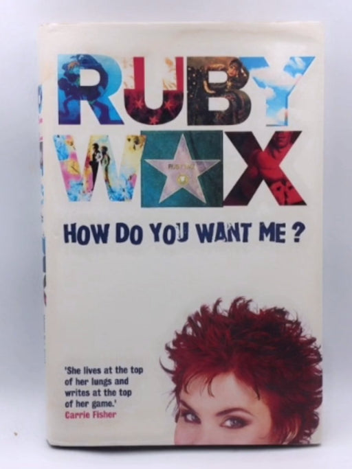 How Do You Want Me? (Hardcover) - Ruby Wax; 