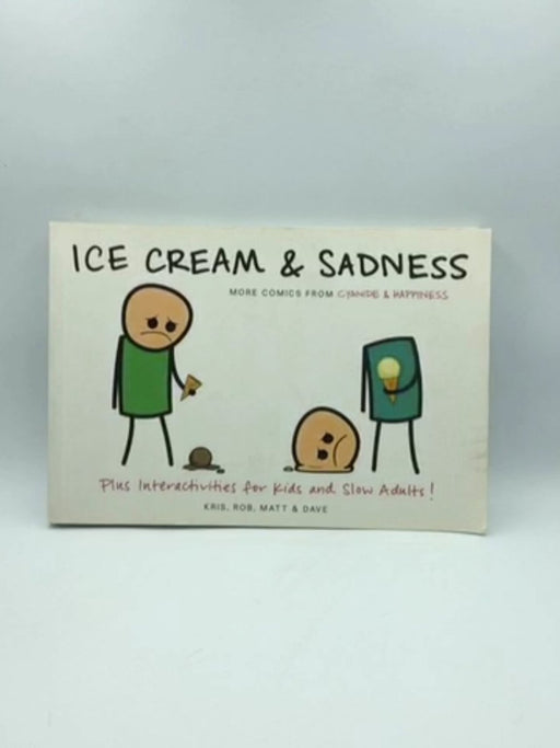 Ice Cream & Sadness - Kris Wilson; Matt Melvin; Rob Denbleyker; Dave McElfatric; 