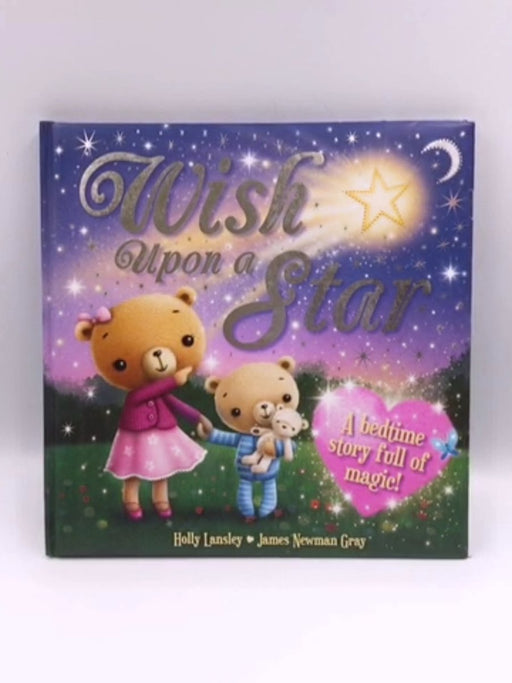 Wish Upon a Star - Hardcover - Holly Lansley; James Newman Gray; 