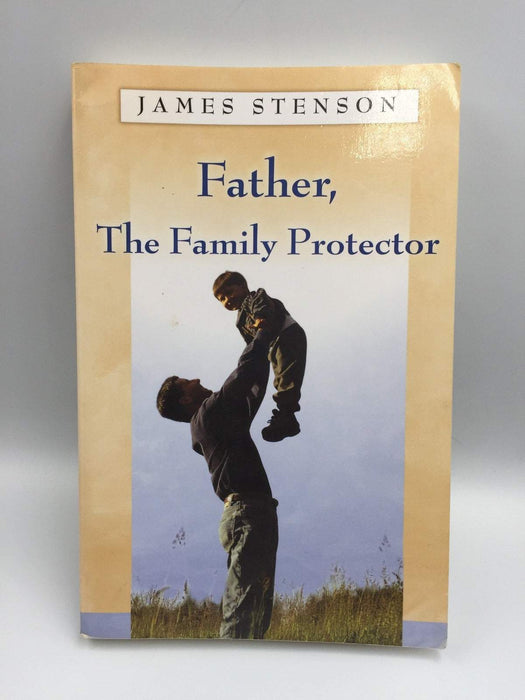 Father, The Family Protector - James B. Stenson; 