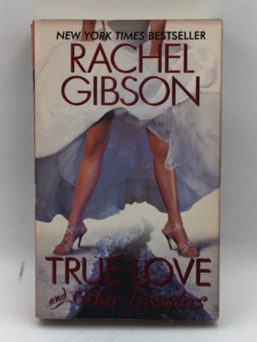 True Love and Other Disasters - Rachel Gibson; 