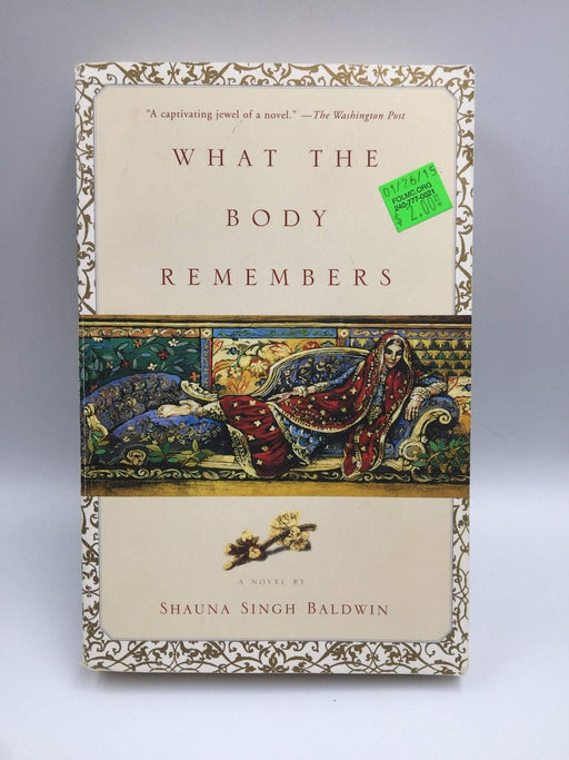 What the Body Remembers - Shauna Singh Baldwin; 