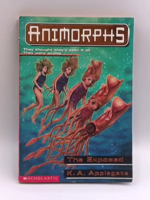Animorphs #27 The Exposed - Katherine Applegate; K. A. Applegate; 