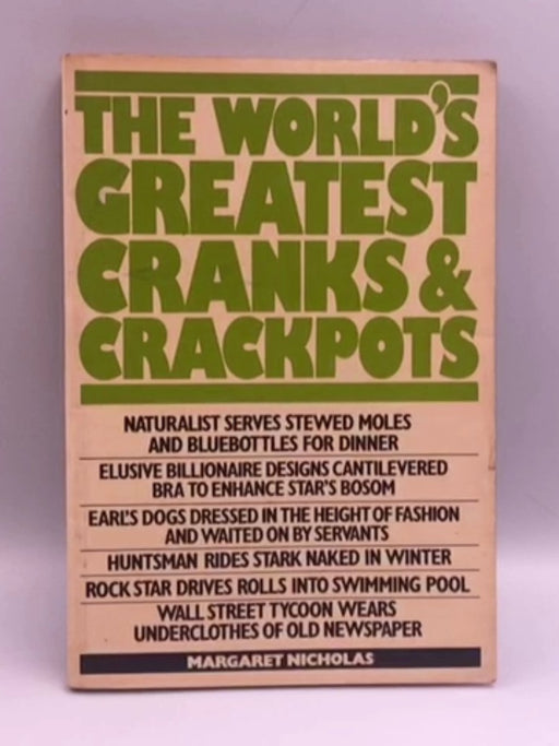 The World's Greatest Cranks and Crackpots - Margaret Nicholas; 