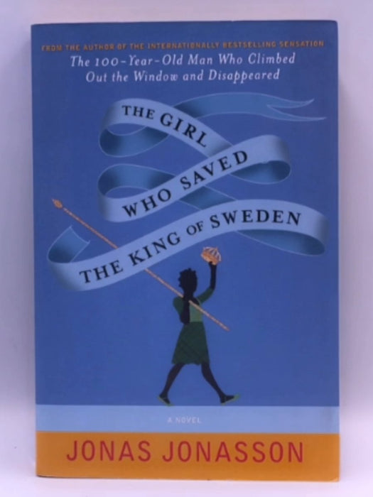 The Girl Who Saved the King of Sweden - Jonas Jonasson; Rachel Willson-Broyles; 