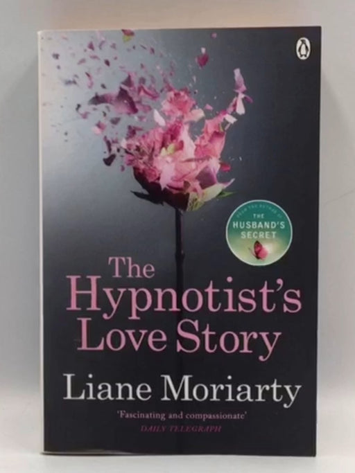 The Hypnotist's Love Story - Liane Moriarty