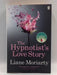 The Hypnotist's Love Story - Liane Moriarty