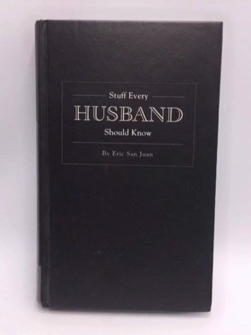 Stuff Every Husband Should Know - Eric San Juan; 