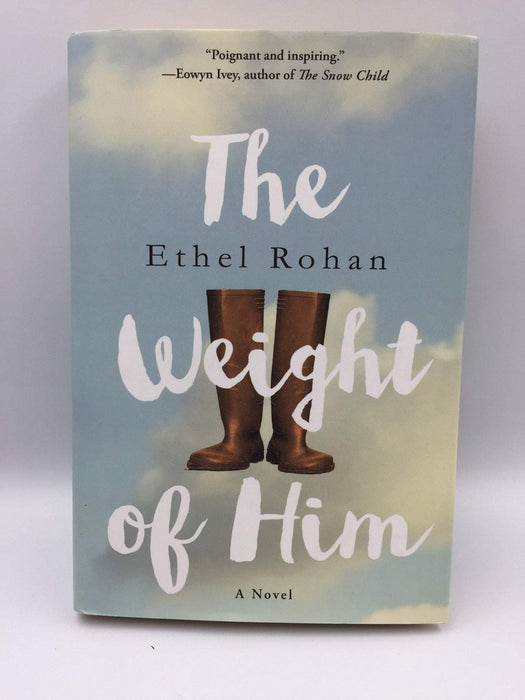 The Weight of Him - Hardcover - Ethel Rohan; 