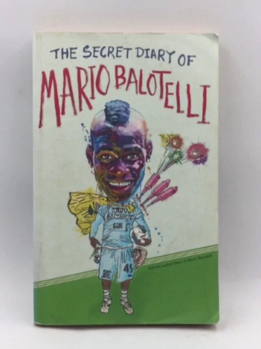The Secret Diary of Mario Balotelli - Bruno Vincent; 