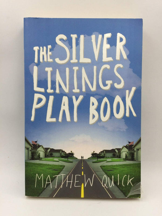 The Silver Linings Playbook - Matthew Quick