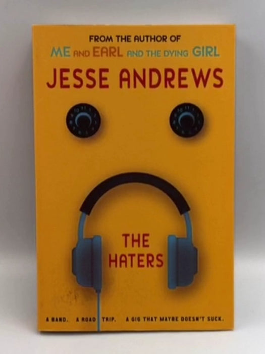 The Haters: A Band. A Road Trip. A Gig That Maybe Doesn't Suck. - Jesse Andrews; 