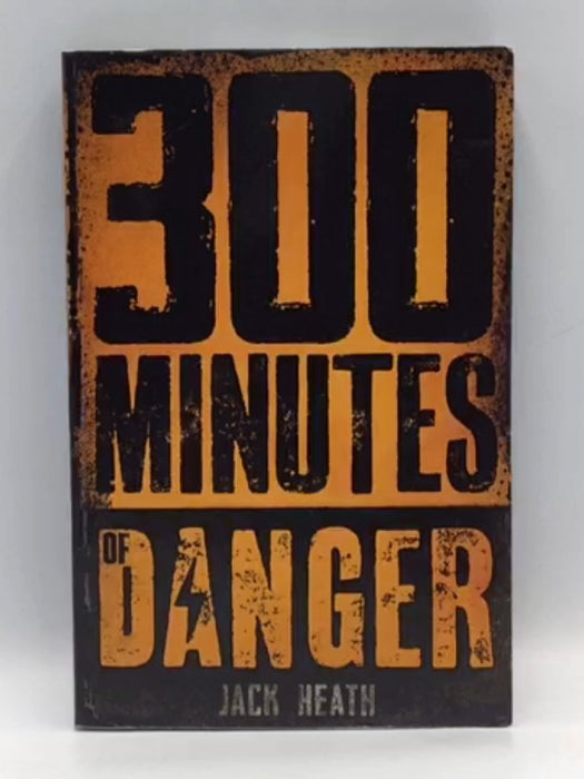 300 Minutes of Danger - Jack Heath