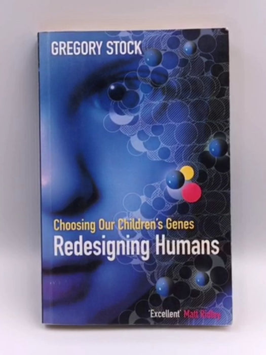 Redesigning Humans - Gregory Stock; 