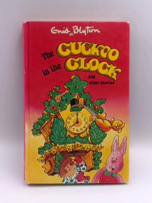 The Cuckoo in the Clock and Other Stories - Hardcover - Enid Blyton; 