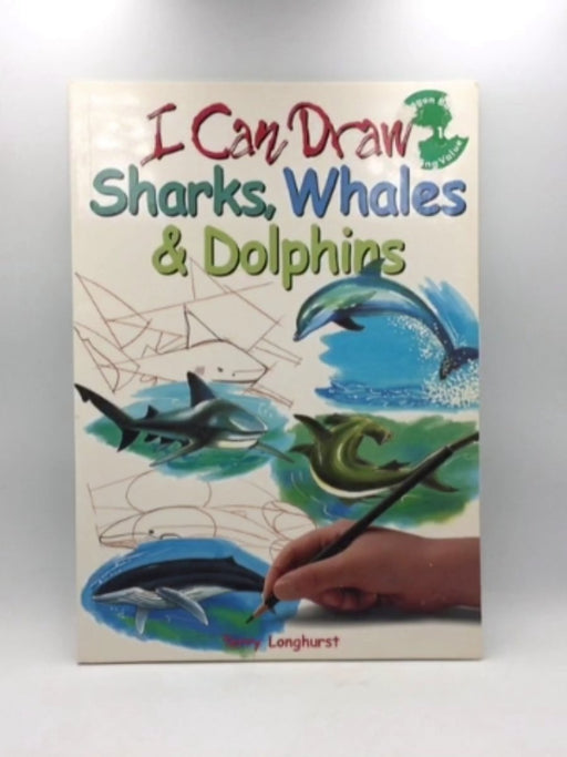 T Can Draw Sharks, Whales & Dolphins - Terry Longhurst; 
