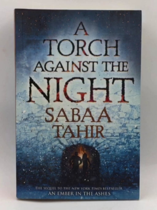 A Torch Against the Night (An Ember in the Ashes) - Sabaa Tahir