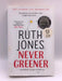 Never Greener - Hardcover - Ruth Jones; 