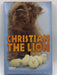 Christian the Lion - Anthony Bourke; Ruth Knowles; John Rendall; 