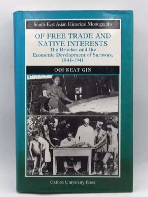 Of Free Trade and Native Interests - Hardcover - Keat Gin Ooi; 