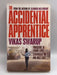 The Accidental Apprentice - Vikas Swarup; 