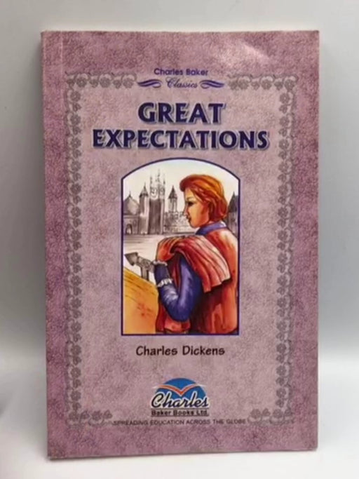 Charles Baker Classics: Great Expectations - Charles Dickens
