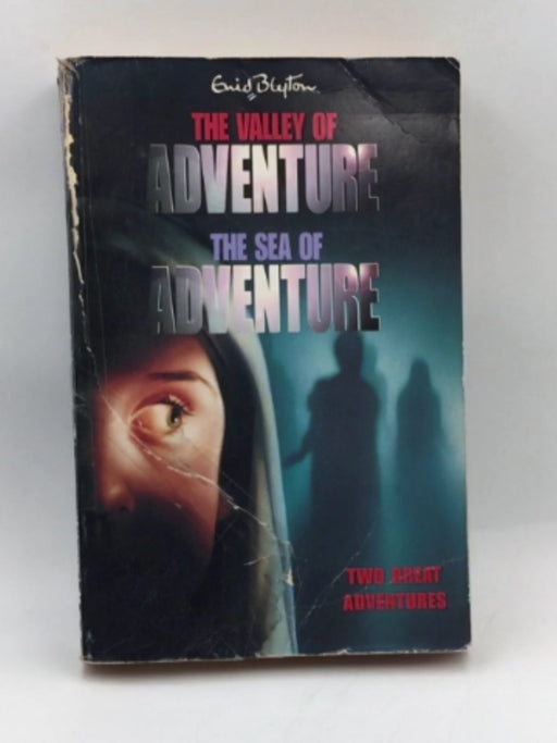 The Valley of Adventure and the Sea of Adventure - Enid Blyton; 